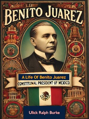 cover image of A Life of Benito Juarez, Constitutional President of Mexico